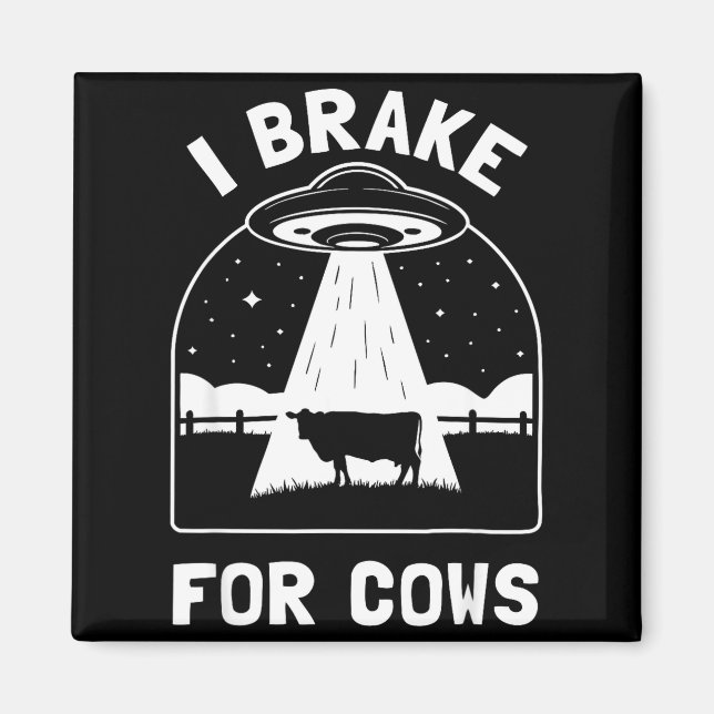 Aimant I Brake For Cows Funny Ufo Alien Abduction Consrac (Devant)
