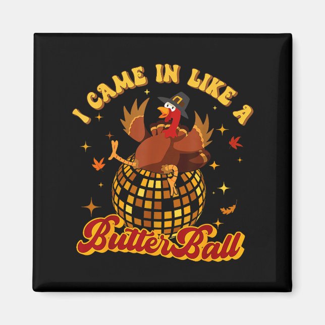 Aimant I Came In Like A Butterball Turkey Thanksgiving Di (Devant)