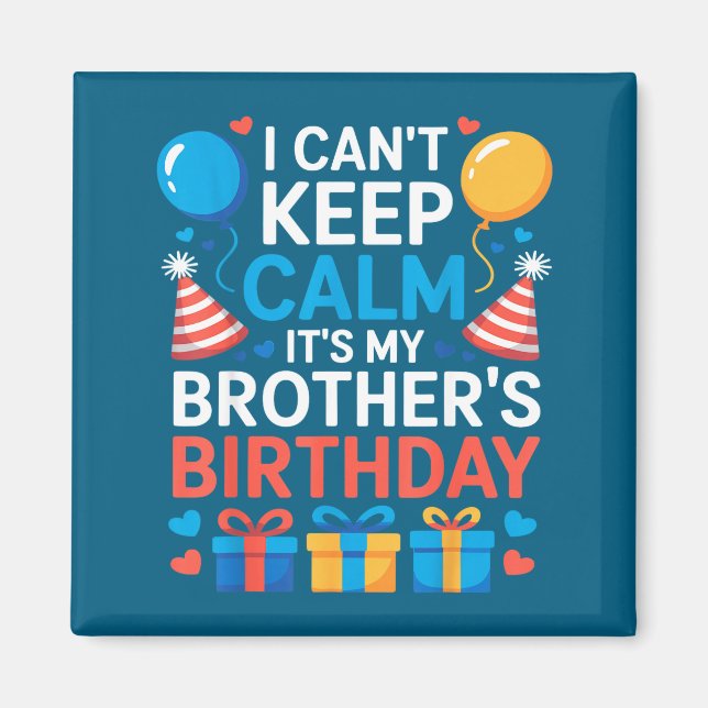 Aimant I Can’t Keep Calm It’s My Brother’s Birthday Famil (Devant)
