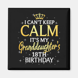 Aimant I Cant Keep Calm Its My Granddaughter 18th Birthda