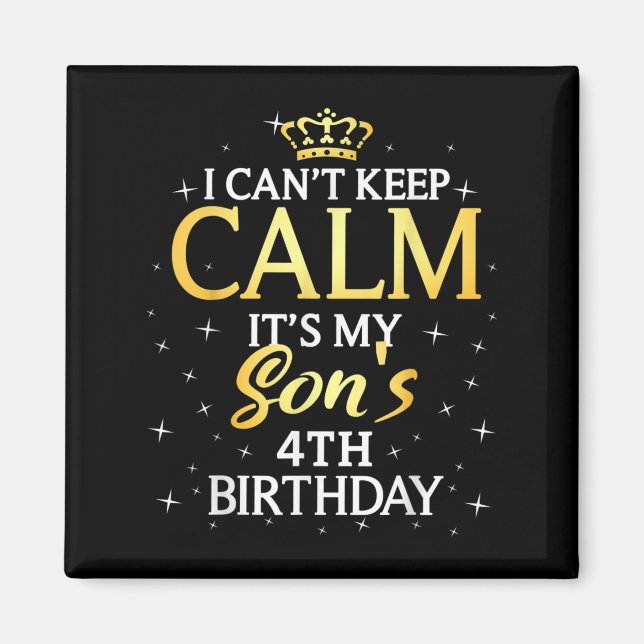 Aimant I Cant Keep Calm Its My Son 4th Birthday Party  (Devant)