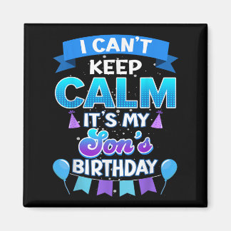 Aimant I Cant Keep Calm Its My Son Birthday Shirt Bday