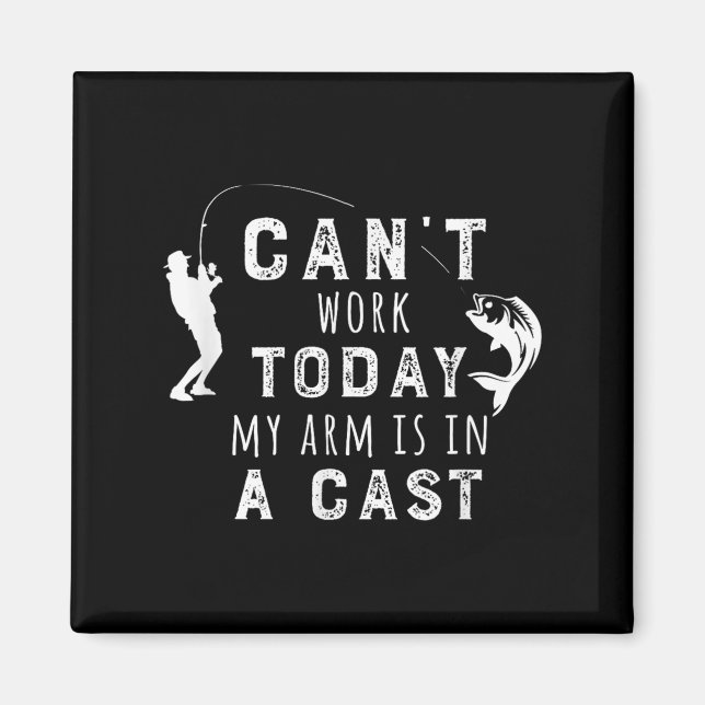 Aimant I Can't Work Today My Arm Is In A Cast - Funny Fis (Devant)