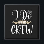 Aimant I Do Crew Cercle Mariage mariée mariée mariée mari<br><div class="desc">I Do Crew Cercle Mariage mariée mariée mariée mariée bachelorette nuptiale</div>