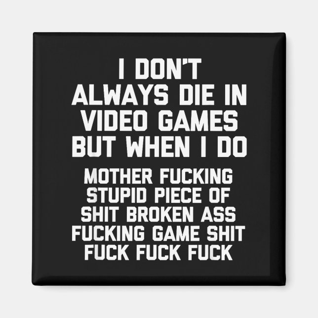 Aimant I Don't Always Die In Video Games Funny Saying Gam (Devant)