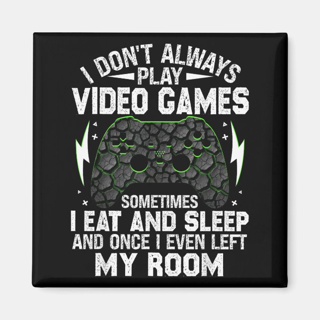 Aimant I Don't Always Play Video Games Funny Gamer Boys M (Devant)
