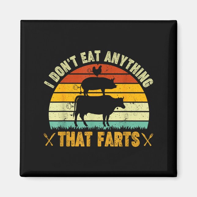 Aimant I Don't Eat Anything That Farts World Vegetarian D (Devant)