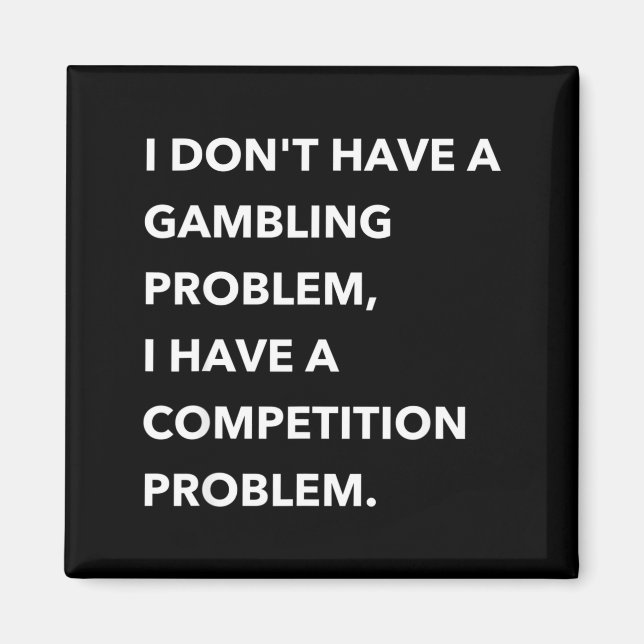 Aimant I Don't Have A Gambling Problem I Have A Competiti (Devant)