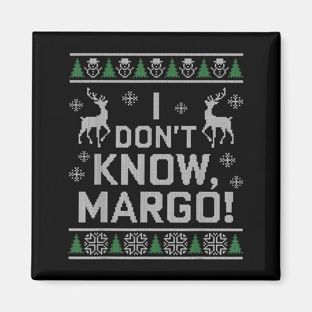 Aimant I Don't Know, Margo! Ugly Sweater Christmas Meme  (Devant)