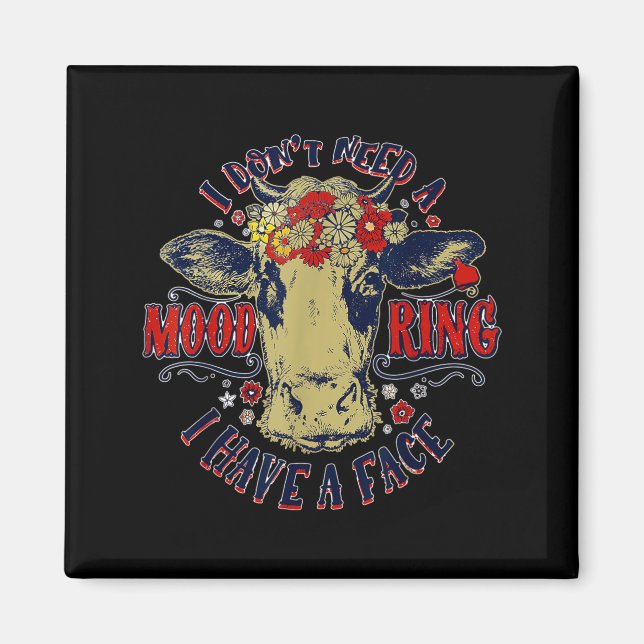 Aimant I Don't Need A Mood Ring I Have A Face Funny Cow H (Devant)