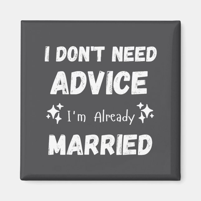 Aimant I Don't Need Advice I'm Already Married Sarcastic  (Devant)