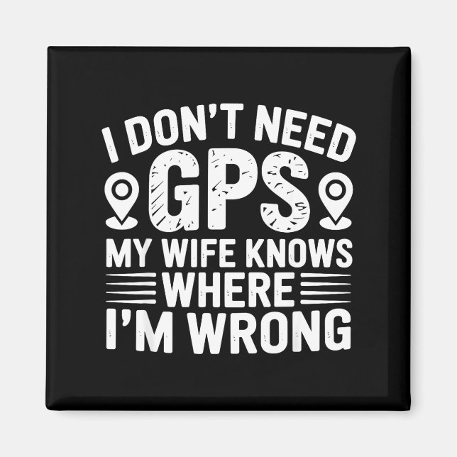Aimant I Don't Need Gps My Wife Knows Father Husband Funn (Devant)