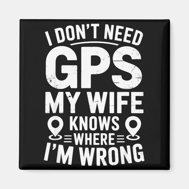 Aimant I Don't Need Gps My Wife Knows Father Husband Funn (Devant)