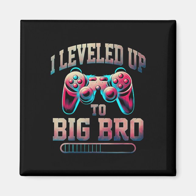 Aimant I Leveled Up To Big Bro Funny Gamer Big Brother  (Devant)