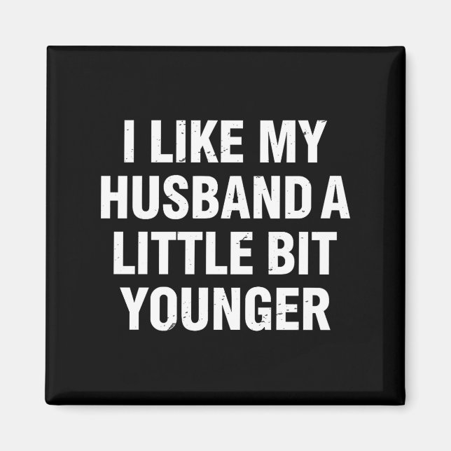 Aimant I Like My Husband A Little Bit Younger Funny Sayin (Devant)