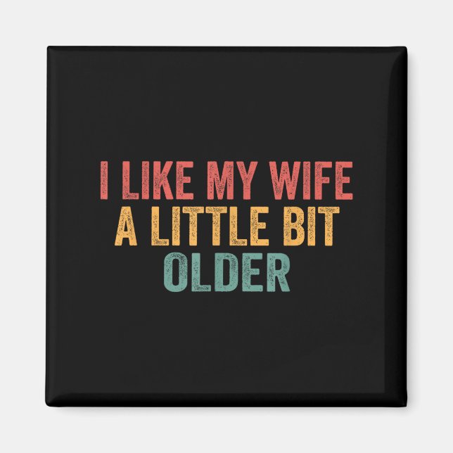 Aimant I Like My Wife A Little Bit Older Funny Husband Sa (Devant)