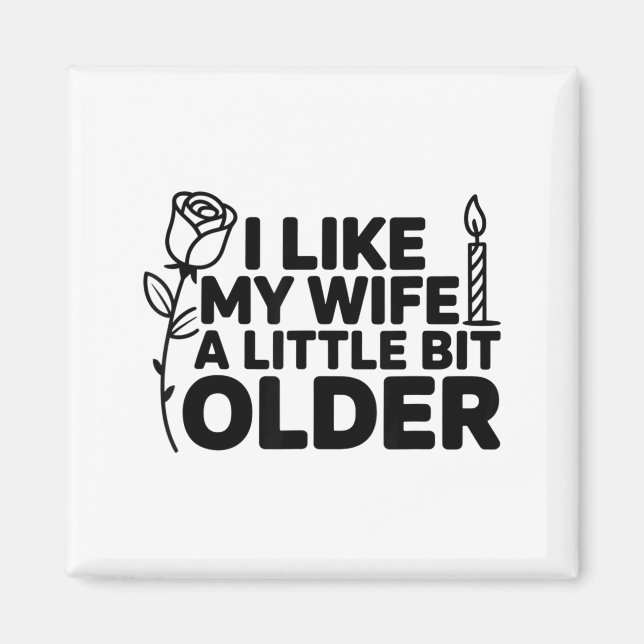 Aimant I Like My Wife A Little Bit Older Funny Saying Wom (Devant)