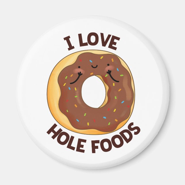 Aimant I Love Hole Foods Funny Donut Pun (Devant)