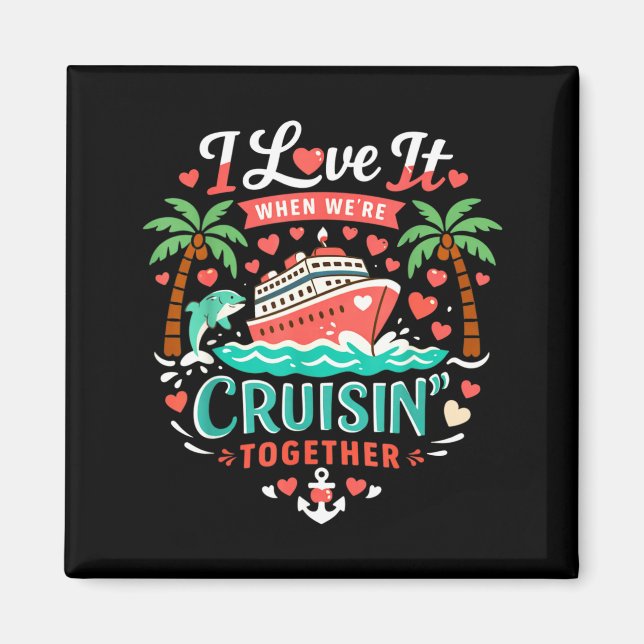 Aimant I Love It When We're Cruising Together Cruise Vibe (Devant)