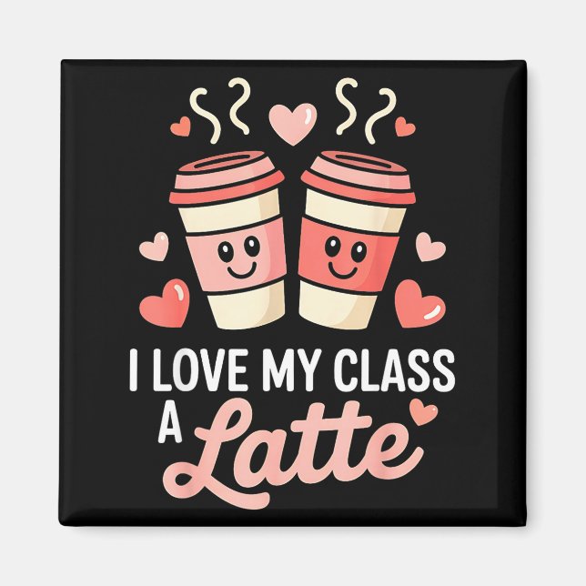 Aimant I Love My Cl A Latte Coffee Valentine Day Teachers (Devant)