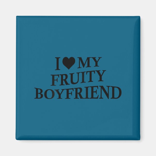 Aimant I Love My Fruity Boyfriend Funny Girlfriend Humor  (Devant)