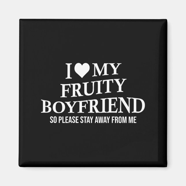 Aimant I Love My Fruity Boyfriend Funny Girlfriend Humor  (Devant)