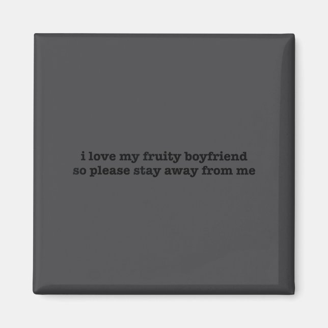 Aimant I Love My Fruity Boyfriend Funny Girlfriend Humor  (Devant)