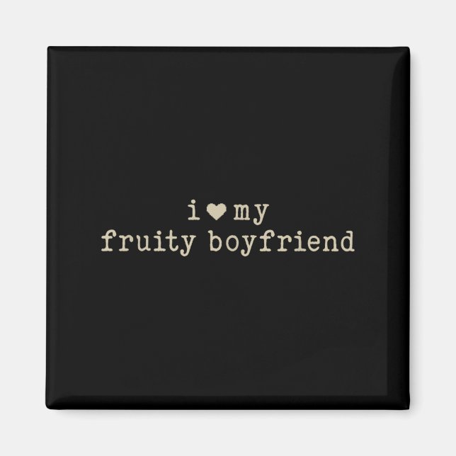Aimant I Love My Fruity Boyfriend Funny Girlfriend Humor  (Devant)