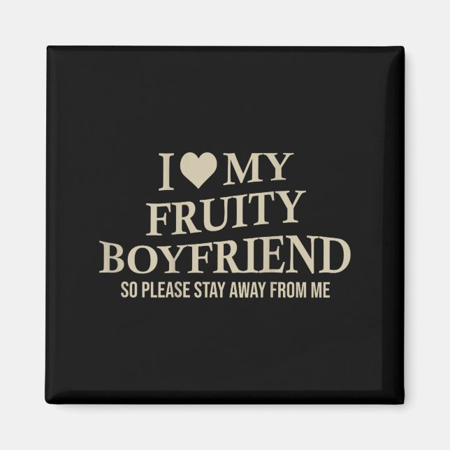 Aimant I Love My Fruity Boyfriend Funny Girlfriend Humor  (Devant)