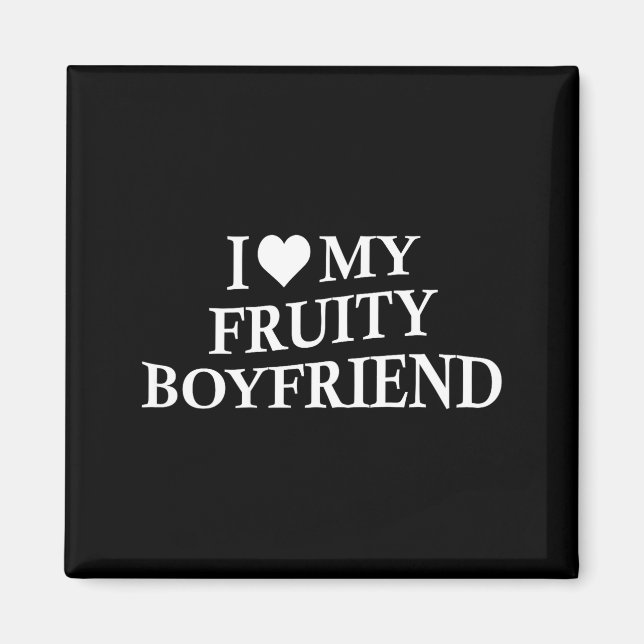 Aimant I Love My Fruity Boyfriend Funny Girlfriend Humor  (Devant)