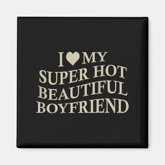Aimant I Love My Hot Beautiful Boyfriend Funny Girlfriend (Devant)