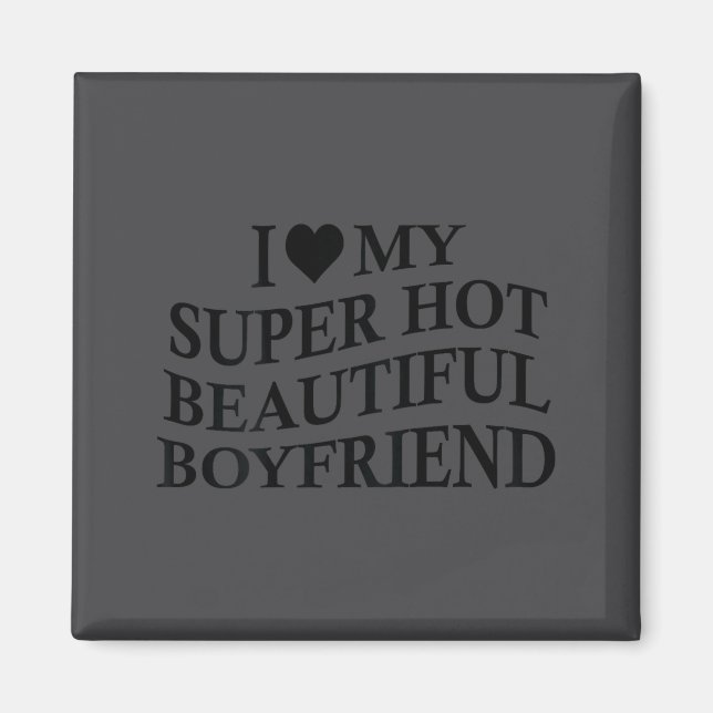 Aimant I Love My Hot Beautiful Boyfriend Funny Girlfriend (Devant)