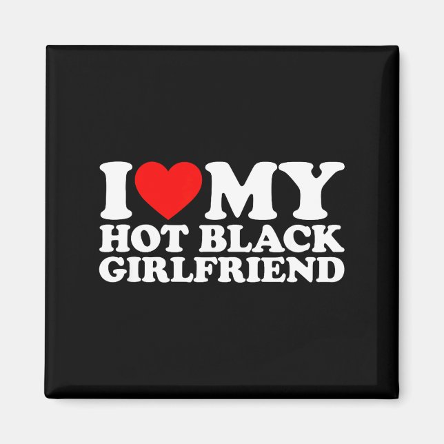Aimant I Love My Hot Black Girlfriend  (Devant)