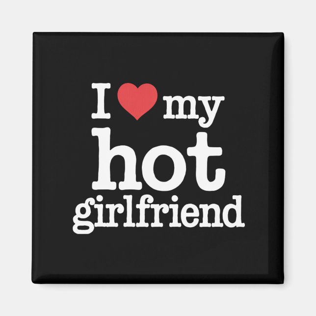 Aimant I Love My Hot Girlfriend Valentine's Day Gf Cadeau (Devant)