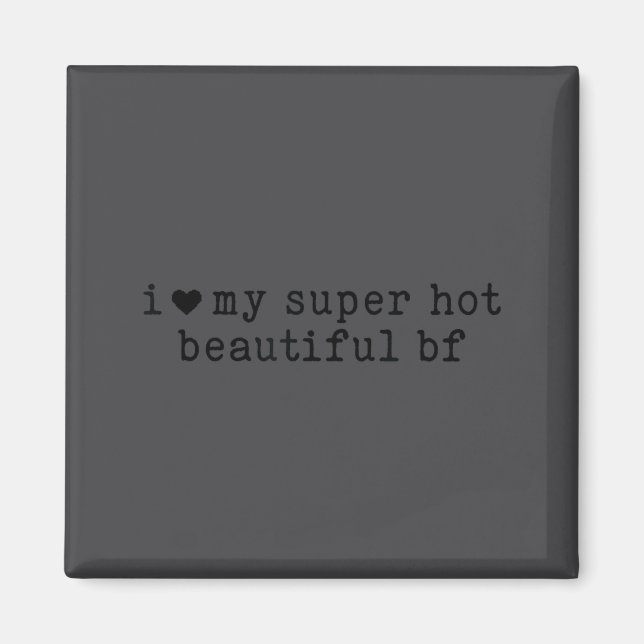 Aimant I Love My Super Hot Boyfriend Funny Girlfriend  (Devant)
