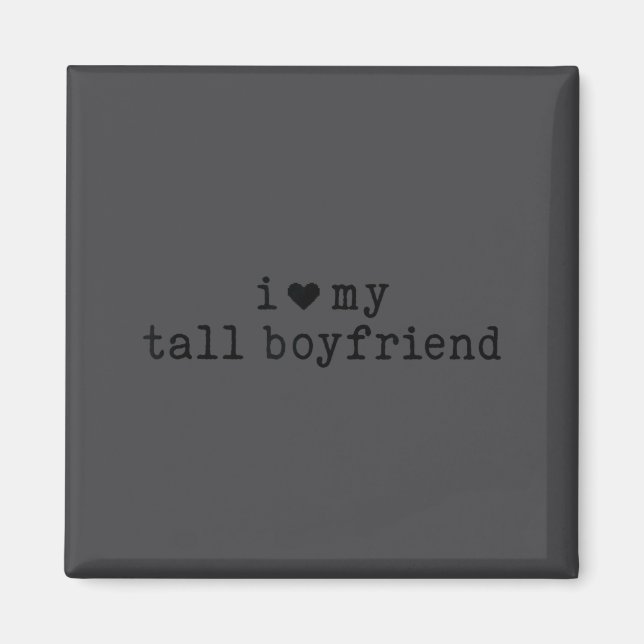 Aimant I Love My Tall Boyfriend Funny Girlfriend  (Devant)