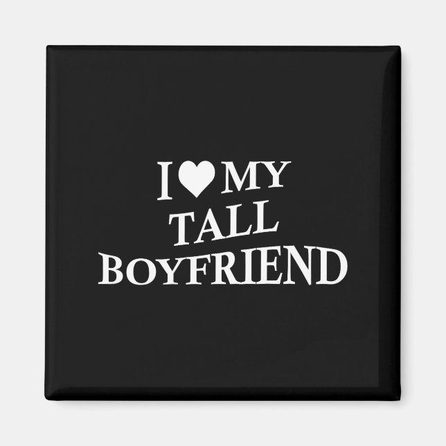Aimant I Love My Tall Boyfriend Funny Girlfriend On Back  (Devant)