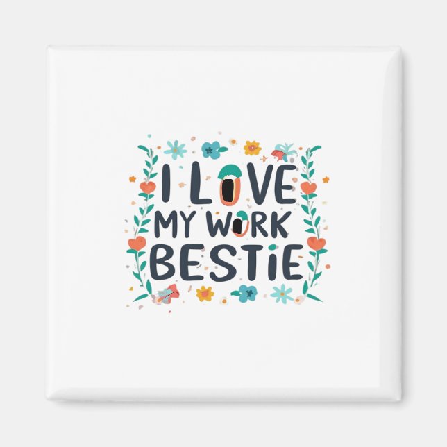 Aimant I Love My Work Bestie Classic (Devant)
