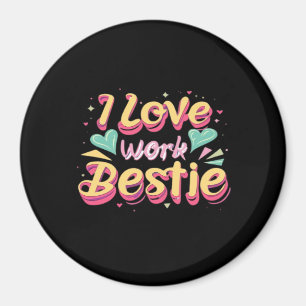Aimant I Love My Work Bestie Work Bestie Cadeau Classique