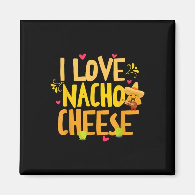 Aimant I Love Nacho Fromage Mexicain Drôle Cinco De Mayo  (Devant)