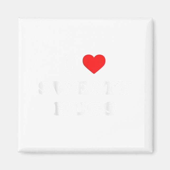 Aimant I Love Sweaty Hugs Marathon Watching Tee  (Devant)