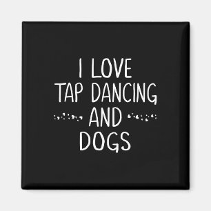 Aimant I Love Tap Dance Amoureux des chiens Danser Cadeau