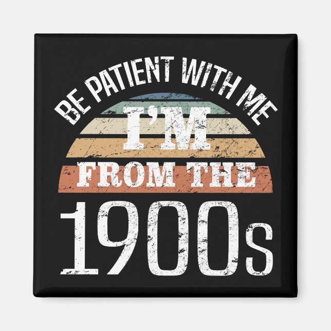 Aimant I’m From The 1900s Funny Birthday (Devant)