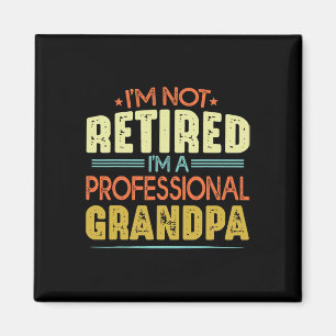 Aimant I&# ; m Non retraité I&# ; m A Professional Grandp
