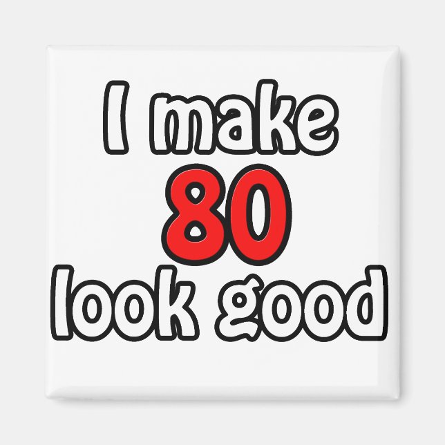 Aimant I make 80 look good (Devant)