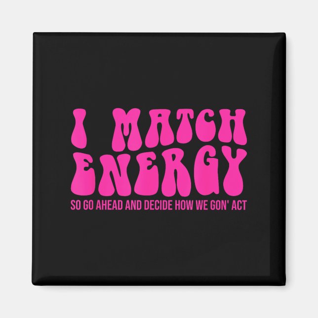 Aimant I Match Energy So You Decide  (Devant)