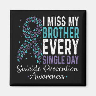 Aimant I Miss My Brother Every Single Day Suicide Prevent