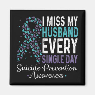 Aimant I Miss My Husband Every Single Day Suicide Prevent