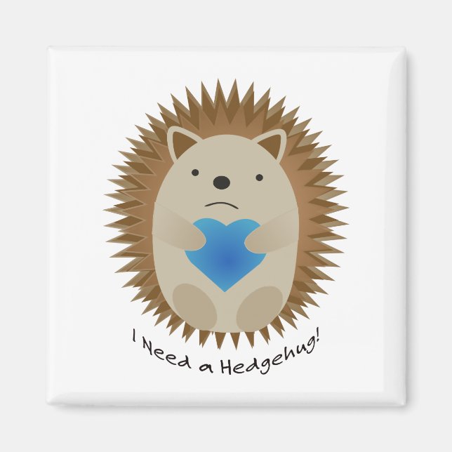 Aimant I Need a Hedgehug Hedgehog (Devant)