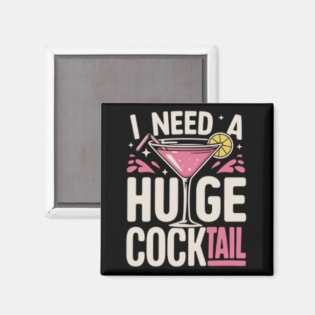 Aimant I Need a Huge Cocktail Adult Joke Funny Drinking  (Recto/Verso)